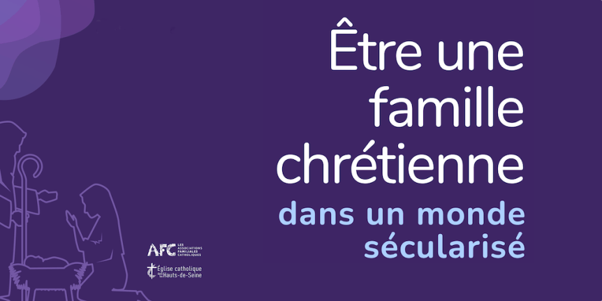 Table ronde : Être une famille chrétienne dans un monde sécularisé&nbsp;?
